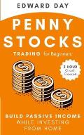 Penny Stocks Trading for Beginners: Build Passive Income While Investing From Home: Build Passive Income While Investing From Home