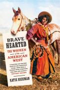 Brave Hearted The Women of the American West