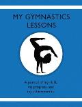 My Gymnastic Lessons: A journal of my skills, my progress, and my achievements.