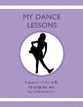 My Dance Lessons: A journal of my skills, my progress, and my achievements