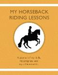 My Horseback Riding Lessons: A journal of my skills, my progress, and my achievements.