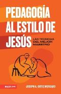 Pedagog?a Al Estilo de Jes?s (Jesus-Style Pedagogy)