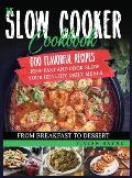 The Slow Cooker Cookbook: 600 Flavorful Recipes. Prep Fast and Cook Slow your Healthy Daily Meals, from Breakfast to Dessert