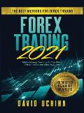 Forex 2021: The Best Methods For Forex Trading. Make Money Trading Online With The $11,000 per Month Guide