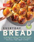 Everyday Bread 100 Easy Flexible Ways to Make Bread On Your Schedule
