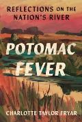 Potomac Fever: Reflections on the Nation's River