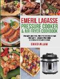 Emeril Lagasse Pressure Cooker & Air Fryer Cookbook: 125 Tasty Recipes, Pro Tips and Bold Ideas for Emeril Lagasse Pressure Cooker & Air Fryer Cooking