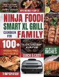 Ninja Foodi Smart XL Grill Cookbook for Family: Ninja Foodi Smart XL 6-in-1 Indoor Grill and Air Fryer Cookbook100+ Hassle-free Tasty Recipes A Health