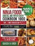 Ninja Foodi Digital Air Fryer Oven Cookbook 1000: The Complete Ninja Air Fryer Oven Recipe Book1000-Day Easy Quick Tasty Dishes Air Fry, Roast, Broil,