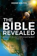 The Bible Revealed: Believers Instructions Before Leaving Earth Volume 2
