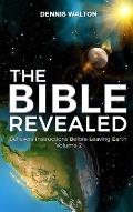 The Bible Revealed: Believers Instructions Before Leaving Earth Volume 2