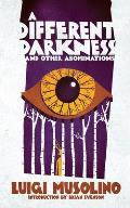 Different Darkness & Other Abominations