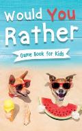 Would You Rather Book for Kids: Gamebook for Kids with 200+ Hilarious Silly Questions to Make You Laugh! Including Funny Bonus Trivias: Fun Scenarios