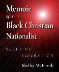 Memoir of a Black Christian Nationalist: Seeds of Liberation