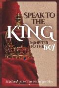 Speak to the King, Minister to the Boy