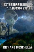 Extraterrestrials in the Hudson Valley: Sightings and Experiences in New York's Hudson Valley