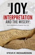 The Joy of Interpretation and the Misery: How Interpretation Impacts Your Life