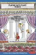 Aeschylus' The Oresteia for Kids: 3 Short Melodramatic Plays for 3 Group Sizes