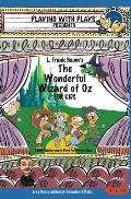 L. Frank Baum's The Wonderful Wizard of Oz for Kids: 3 Short Melodramatic Plays for 3 Group Sizes