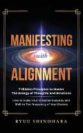 Manifesting with Alignment: 7 Hidden Principles to Master the Energy of Thoughts and Emotions - How to Raise Your Vibration Instantly and Shift to