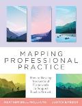 Mapping Professional Practice: How to Develop Instructional Frameworks to Support Teacher Growth (Learn How to Use Instructional Frameworks to Accele