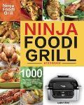 Ninja Foodi Grill Kochbuch: 1000-Tage-Ninja-Foodi-Grill-Kochbuch f?r Anf?nger und Fortgeschrittene 2021 Leckere, schnelle & einfache Rezepte f?r p