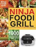 Libro de cocina Ninja Foodi Grill: Libro de cocina Ninja Foodi Grill de 1000 d?as para principiantes y avanzados 2021 Recetas sabrosas, r?pidas y f?ci