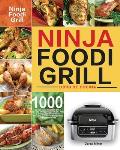 Libro de cocina Ninja Foodi Grill: Libro de cocina Ninja Foodi Grill de 1000 d?as para principiantes y avanzados 2021 Recetas sabrosas, r?pidas y f?ci