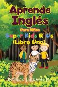 Aprende Ingl?s Para Ni?os: De Super Kids R' Us - Libro Uno
