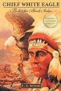 Chief White Eagle: The Last Free Abnaki Indian