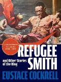 Refugee Smith and Other Stories of the Ring