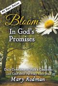 Bloom In God's Promises: Daily Devotions to Walk a Consistent and Confident Pathway with Jesus