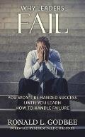 Why Leaders Fail: You Won't Be Handed Success Until You Learn How To Handle Failure