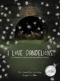 I Love Dandelions