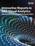 Interactive Reports in SAS(R) Visual Analytics: Advanced Features and Customization