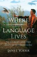Where the Language Lives Vi Hilbert & the Gift of Lushootseed