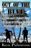 Out of the Blue: A young man's journey from the palms of Vietnam to the pine forest of the West.