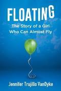 Floating: The Story of a Girl Who Can Almost Fly