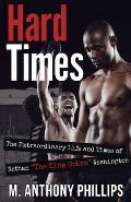 Hard Times: The Extraordinary Life and Times of Nathan The King Cobra Washington