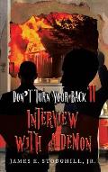 Don't Turn Your Back II: Interview with a Demon