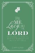Still Me, Lucy, and the Lord: Devotionals to Guide You Back to the Simplicity of Walking with Jesus