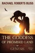 The Goddess of Promised Land: Genesis