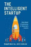 The Intelligent Startup: A New Model of Coordination for Tomorrow's Leaders