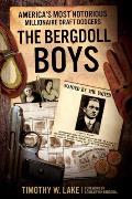 The Bergdoll Boys: America's Most Notorious Millionaire Draft Dodgers