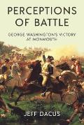 Perceptions of Battle: George Washington's Victory at Monmouth