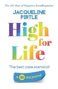 High for Life - The best case scenario: A 30 day journal