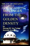 THE EYE OF CERTAINTY. VAN TASSEL'S INSPIRATIONAL WRITINGS Messages from the Golden Density: Given Through G. W. Van Tassel