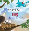 My Little Eagle: Theo Learns to Fly