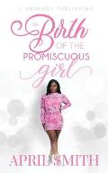 The Birth of the Promiscuous Girl