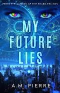 My Future Lies: (A YA Sci Fi Time Travel Novel)